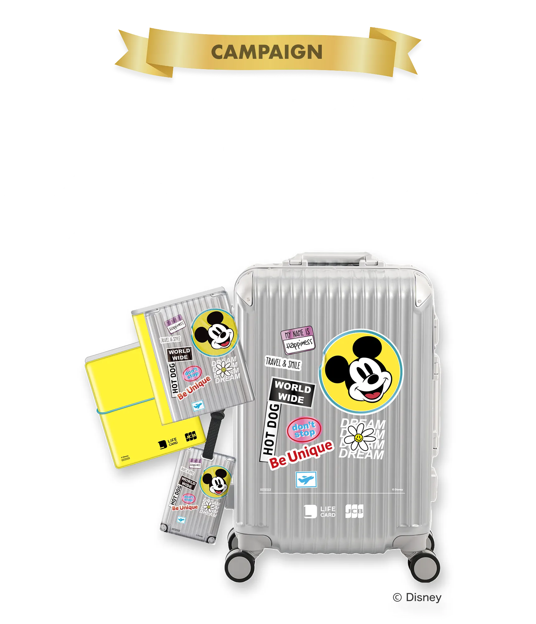 期間限定！今だけ手に入る豪華特典。条件達成 + 抽選で、ディズニー・デザイン限定グッズプレゼント!
